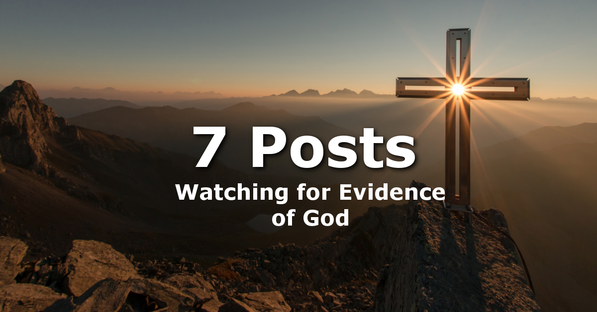 Divine Encounters – 7 Posts on Watching for Evidence of God