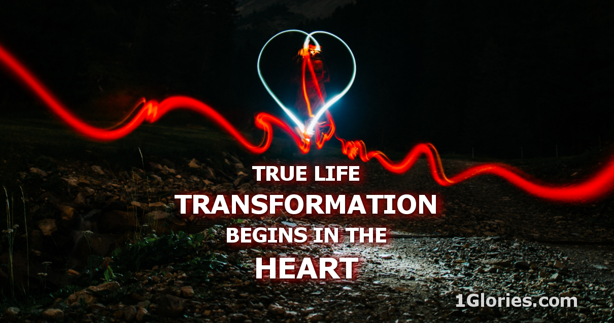 True Life Transformation Begins in The Heart, and We Can’t Do it Alone