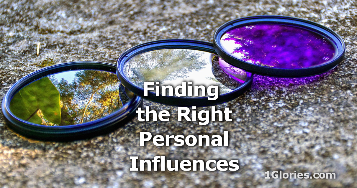 The Right Personal Influences and Being Mindful of Them