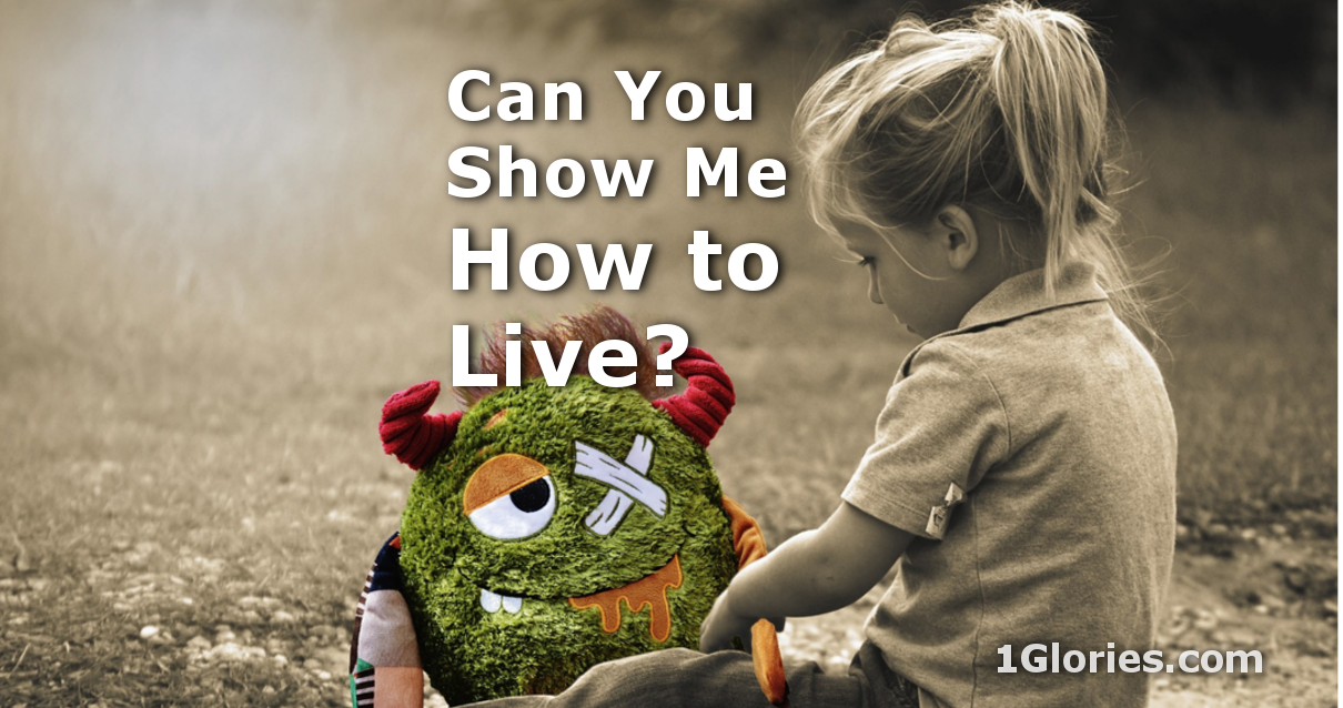 I Need Somebody to Show Me How to Live – for Real