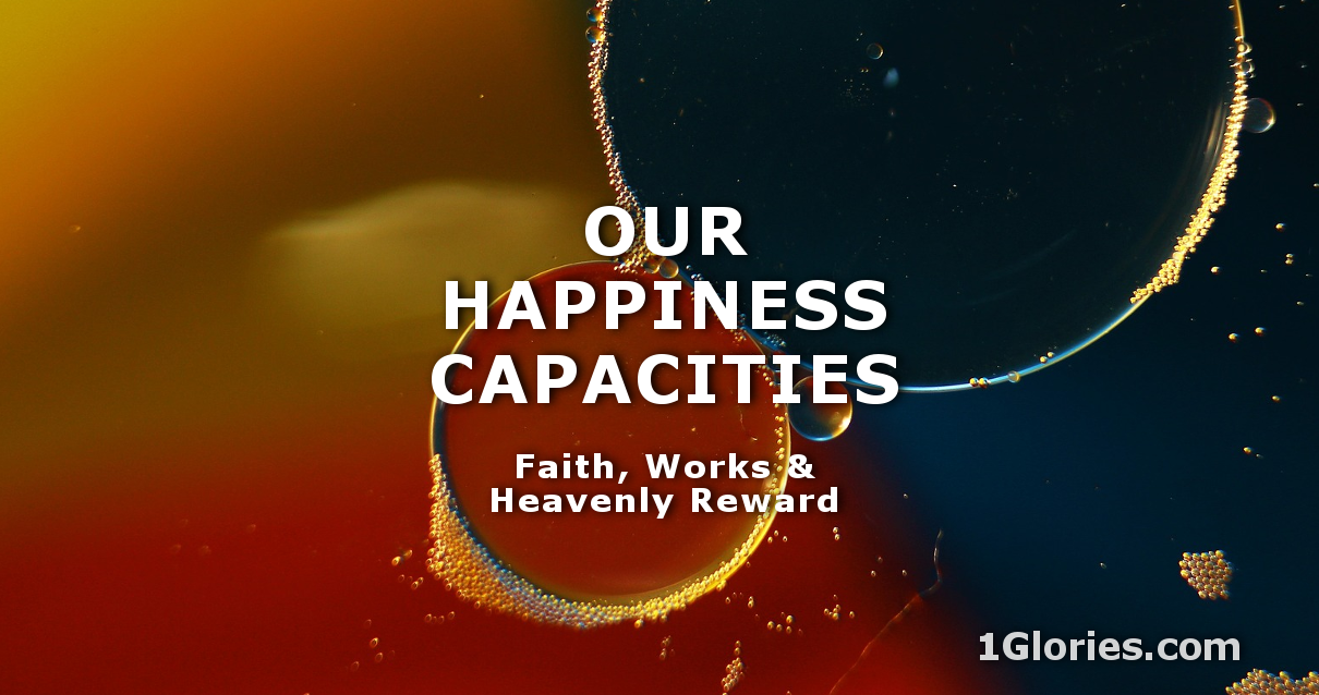 Heavenly Reward and Our Greater Capacities for Happiness