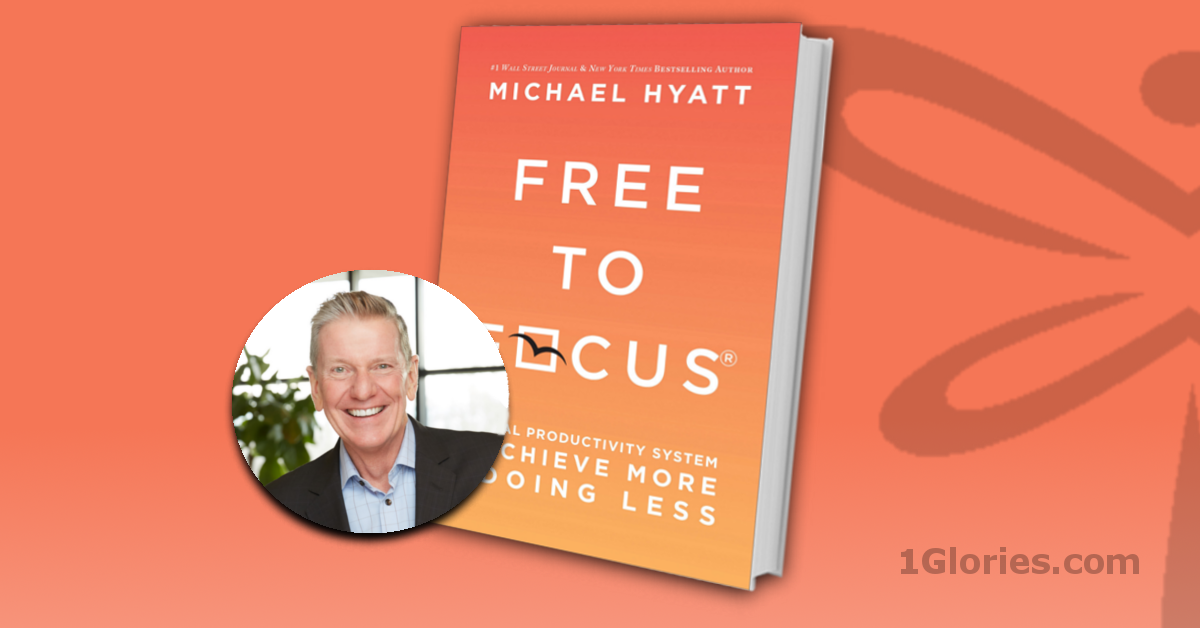 Finding Right Focus – a Review of Free to Focus by Michael Hyatt