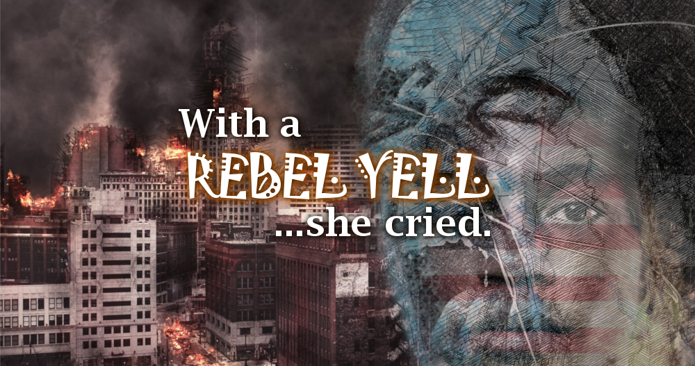With a Rebel Yell… She Cried